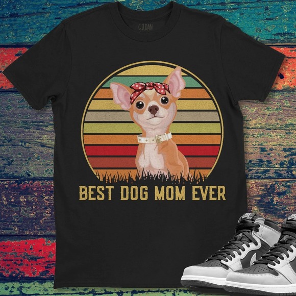 Chihuahua Dog Best Dog Mom Ever Best Mom Mother's Day Gift For Mom T-shirt - Picture 1 of 2